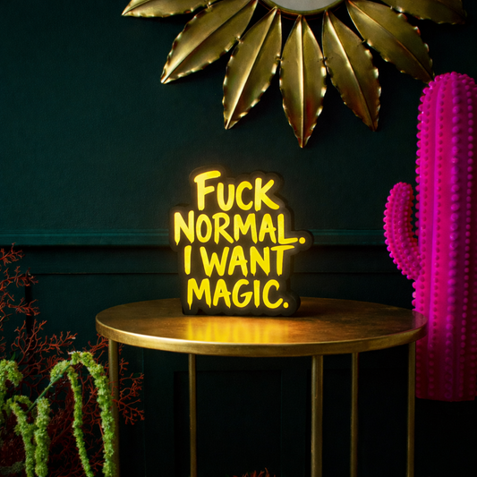 illuminated sign ''fuck normal, i want magic''