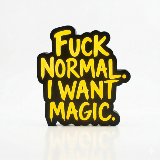 illuminated sign ''fuck normal, i want magic''